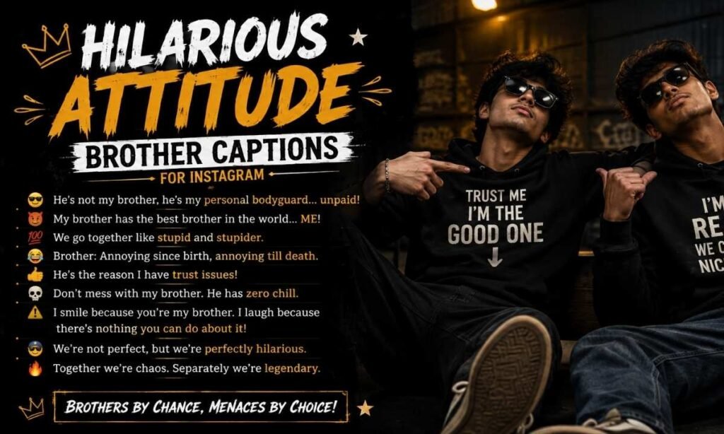 Hilarious Attitude Brother Captions For Instagram